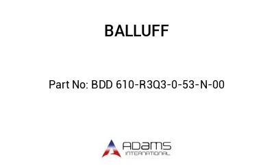 BDD 610-R3Q3-0-53-N-00									