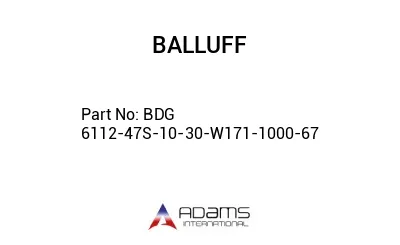 BDG 6112-47S-10-30-W171-1000-67									
