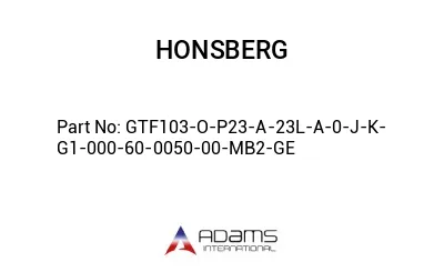GTF103-O-P23-A-23L-A-0-J-K-G1-000-60-0050-00-MB2-GE GTF103-O-P23-A-23L-A-0-J-K-G1-000-60-0050-00-MB2-GE
