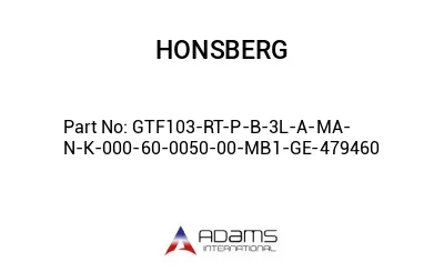 GTF103-RT-P-B-3L-A-MA-N-K-000-60-0050-00-MB1-GE-479460 GTF103-RT-P-B-3L-A-MA-N-K-000-60-0050-00-MB1-GE-479460