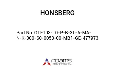 GTF103-T0-P-B-3L-A-MA-N-K-000-60-0050-00-MB1-GE-477973 GTF103-T0-P-B-3L-A-MA-N-K-000-60-0050-00-MB1-GE-477973