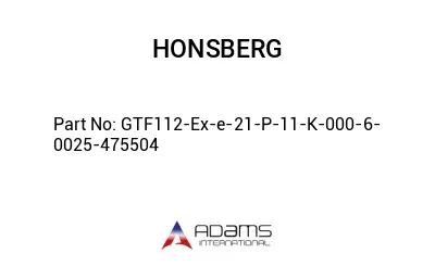 GTF112-Ex-e-21-P-11-K-000-6-0025-475504 GTF112-Ex-e-21-P-11-K-000-6-0025-475504