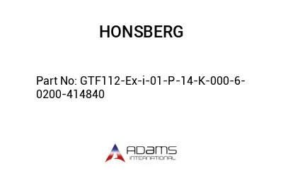 GTF112-Ex-i-01-P-14-K-000-6-0200-414840 GTF112-Ex-i-01-P-14-K-000-6-0200-414840