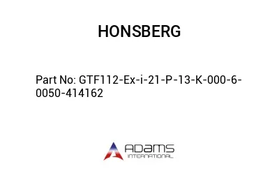 GTF112-Ex-i-21-P-13-K-000-6-0050-414162 GTF112-Ex-i-21-P-13-K-000-6-0050-414162