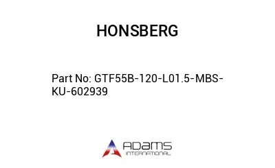 GTF55B-120-L01.5-MBS-KU-602939 GTF55B-120-L01.5-MBS-KU-602939